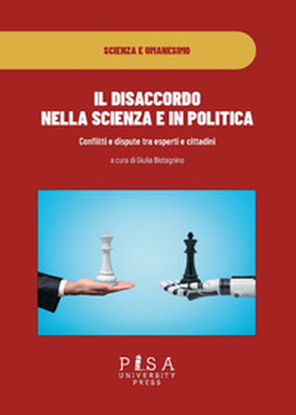 Il disaccordo in scienza e in politica. Conflitti e dispute tra esperti e cittadini - Librerie.coop Il disaccordo in scienza e in politica. Conflitti e dispute tra esperti e cittadini - Librerie.coop
