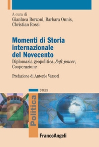 Momenti di storia internazionale del Novecento. Diplomazia geopolitica, soft power, cooperazione - Librerie.coop