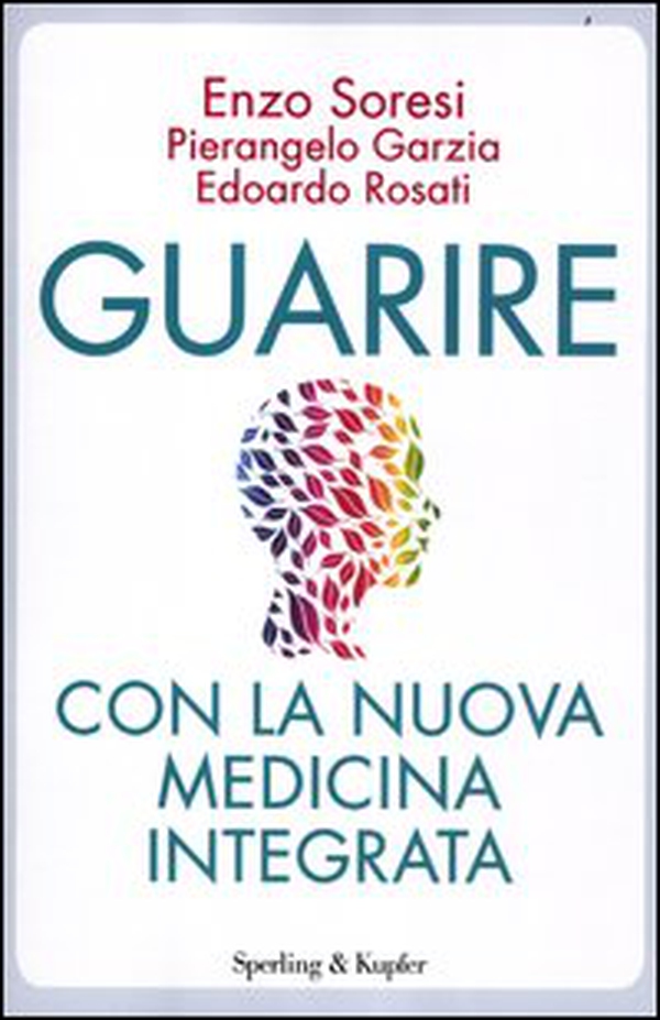 Guarire con la nuova medicina integrata - Librerie.coop Guarire con la nuova medicina integrata - Librerie.coop