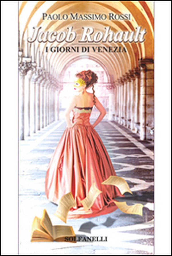 Jacob Rohault. I giorni di Venezia - Librerie.coop Jacob Rohault. I giorni di Venezia - Librerie.coop