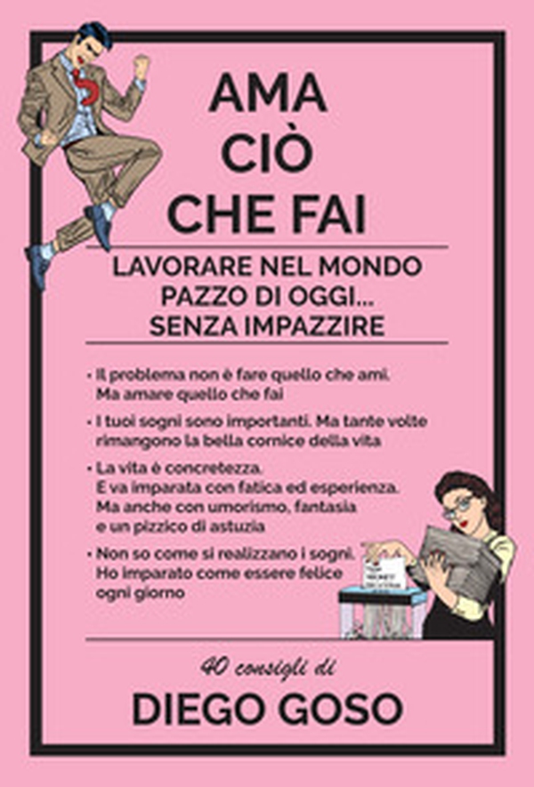 Ama ciò che fai. Lavorare nel mondo pazzo di oggi... senza impazzire - Librerie.coop Ama ciò che fai. Lavorare nel mondo pazzo di oggi... senza impazzire - Librerie.coop