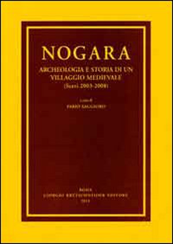 Nogara. Archeologia e storia di un villaggio medievale (Scavi 2003-2008) - Librerie.coop