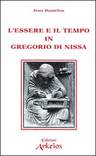 L'essere e il tempo in Gregorio di Nissa - Librerie.coop