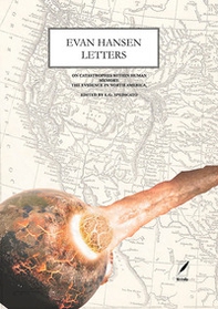 Evan Hansen's letters. On catastrophes within human memory: the evidence in North America - Librerie.coop Evan Hansen's letters. On catastrophes within human memory: the evidence in North America - Librerie.coop