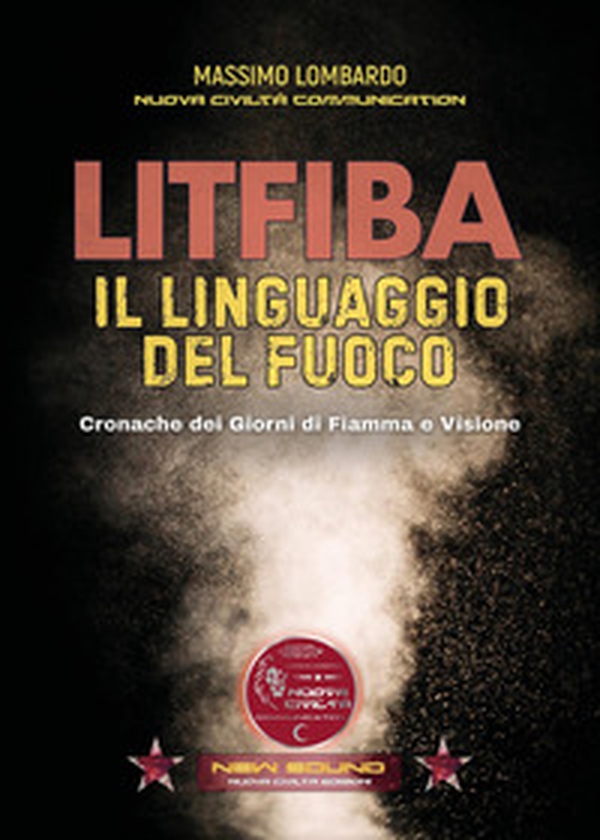Litfiba. Il linguaggio del fuoco. Cronache dei giorni di fiamma e visione - Librerie.coop