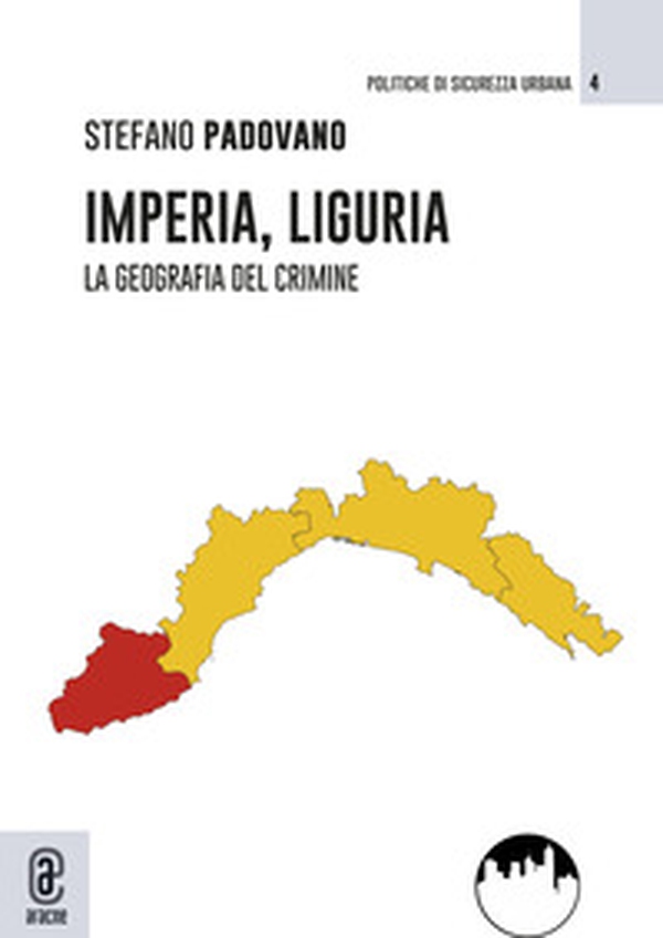 Imperia, Liguria. La geografia del crimine - Librerie.coop Imperia, Liguria. La geografia del crimine - Librerie.coop