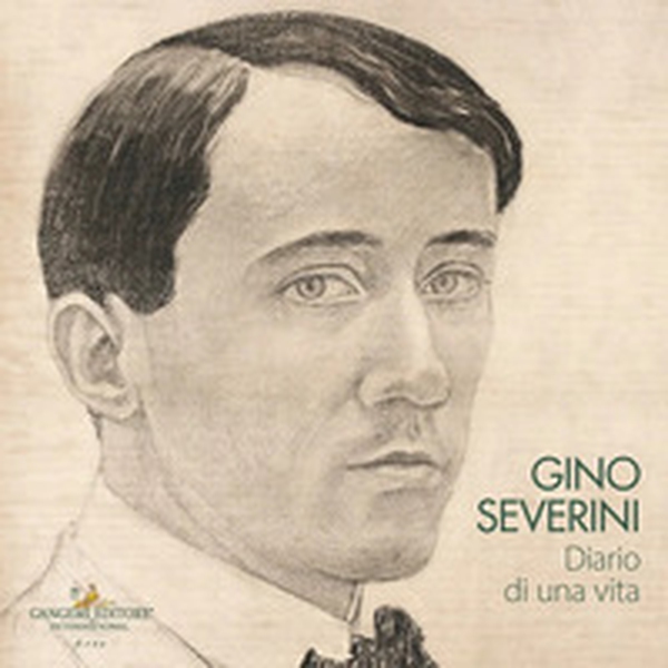 Gino Severini. Diario di una vita. Catalogo della mostra (Roma, 20 febbraio-14 marzo 2026) - Librerie.coop