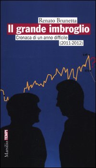 Il grande imbroglio. Cronaca di un anno difficile (2011-2012) - Librerie.coop Il grande imbroglio. Cronaca di un anno difficile (2011-2012) - Librerie.coop