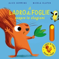 Il ladro di foglie scopre le stagioni. Con parti mobili - Librerie.coop