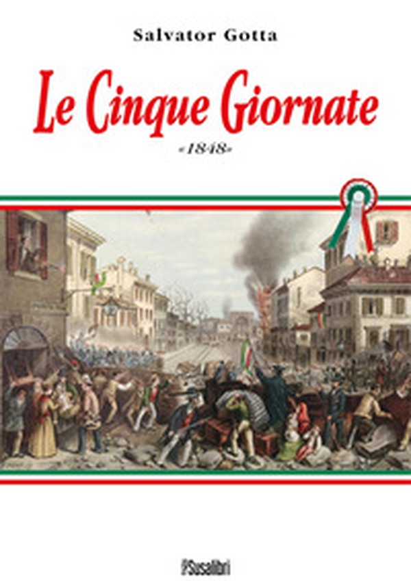 Le Cinque Giornate 1848 - Librerie.coop Le Cinque Giornate 1848 - Librerie.coop