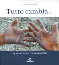Tutto cambia. Quarant'anni di Coesioni Sociali - Librerie.coop Tutto cambia. Quarant'anni di Coesioni Sociali - Librerie.coop
