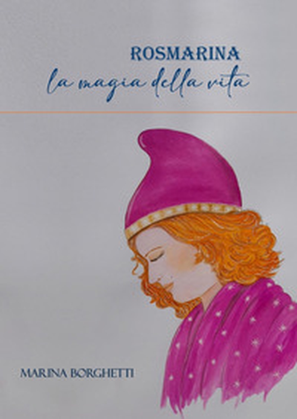 Rosmarina. La magia della vita - Librerie.coop Rosmarina. La magia della vita - Librerie.coop