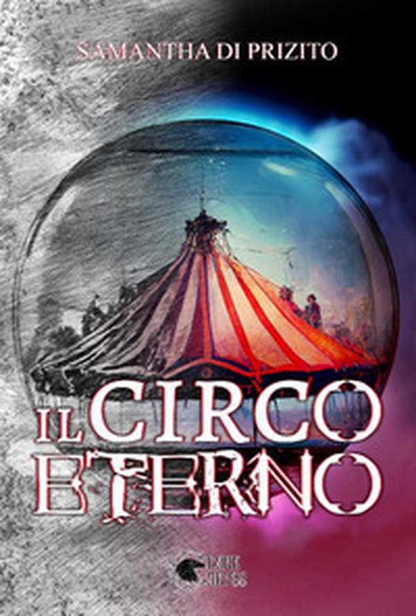 Il circo eterno - Librerie.coop Il circo eterno - Librerie.coop