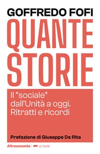 Quante storie. Il «sociale» dall'Unità a oggi. Ritratti e ricordi - Librerie.coop Quante storie. Il «sociale» dall'Unità a oggi. Ritratti e ricordi - Librerie.coop