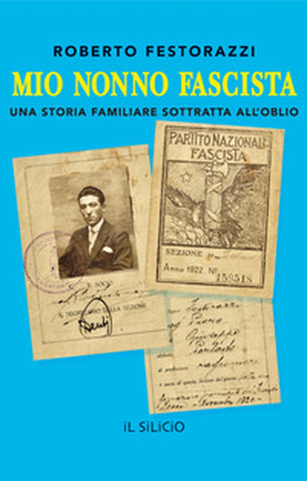 Mio nonno fascista. Una storia familiare sottratta all'oblio - Librerie.coop Mio nonno fascista. Una storia familiare sottratta all'oblio - Librerie.coop