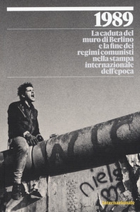 1989. La caduta del muro di Berlino e la fine dei regimi comunisti nella stampa internazionale dell'epoca - Librerie.coop 1989. La caduta del muro di Berlino e la fine dei regimi comunisti nella stampa internazionale dell'epoca - Librerie.coop