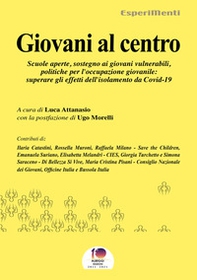 Giovani al centro. Scuole aperte, sostegno ai giovani vulnerabili, politiche per l'occupazione giovanile: superare gli effetti del Covid-19 - Librerie.coop