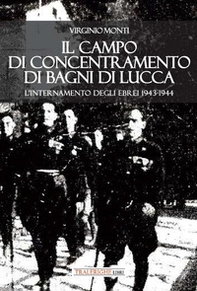 Il campo di concentramento di Bagni di Lucca. L'internamento degli ebrei 1943-1944 - Librerie.coop