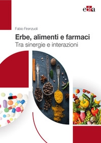 Erbe, alimenti e farmaci. Tra sinergie e interazioni - Librerie.coop