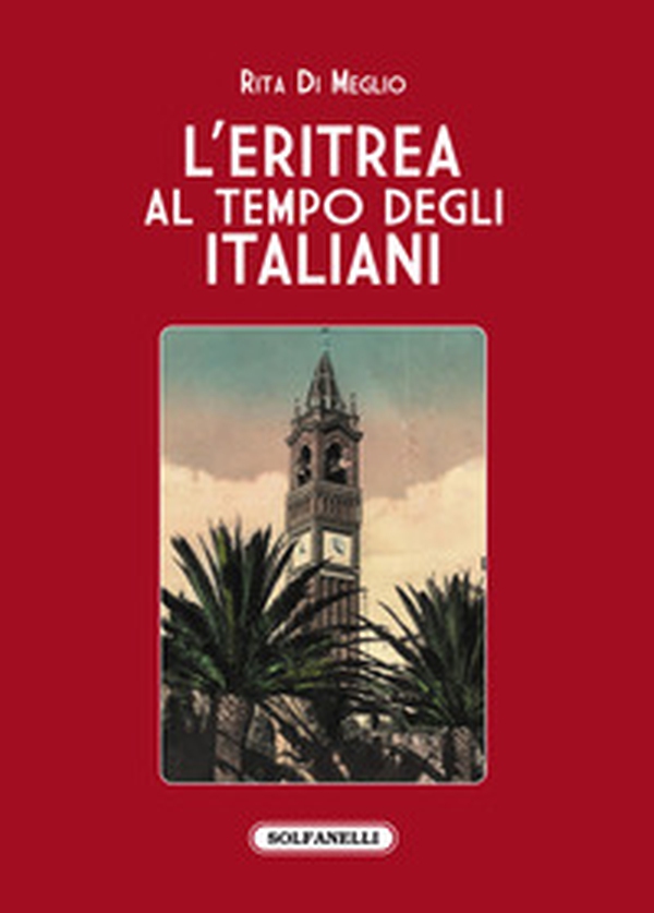 L'Eritrea al tempo degli italiani. La splendida illusione - Librerie.coop L'Eritrea al tempo degli italiani. La splendida illusione - Librerie.coop