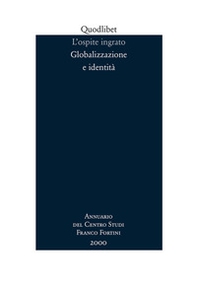 L'ospite ingrato. Annuario del Centro studi Franco Fortini (2000). Globalizzazione e identità - Librerie.coop