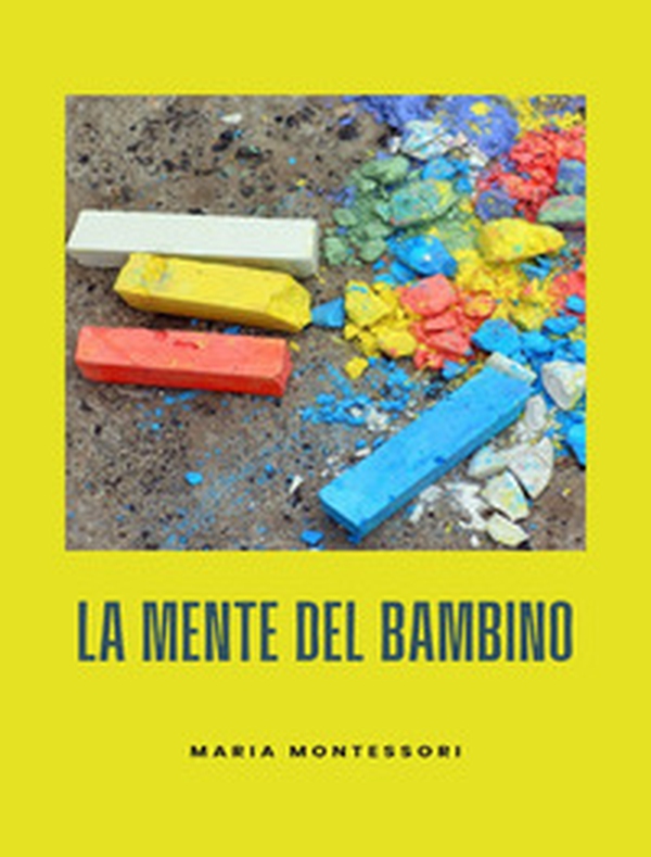 La mente del bambino. Mente assorbente - Librerie.coop La mente del bambino. Mente assorbente - Librerie.coop