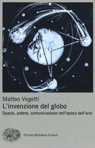 L'invenzione del globo. Spazio, potere, comunicazione nell'epoca dell'aria - Librerie.coop L'invenzione del globo. Spazio, potere, comunicazione nell'epoca dell'aria - Librerie.coop