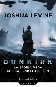 Dunkirk: la storia vera che ha ispirato il film - Librerie.coop