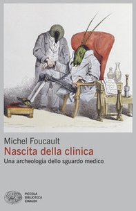 Nascita della clinica. Una archeologia dello sguardo medico - Librerie.coop