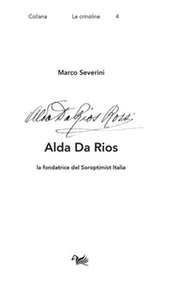 Alda Da Rios. La fondatrice del Soroptimist Italia - Librerie.coop Alda Da Rios. La fondatrice del Soroptimist Italia - Librerie.coop