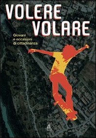 Volere volare. Giovani e occasioni di cittadinanza - Librerie.coop