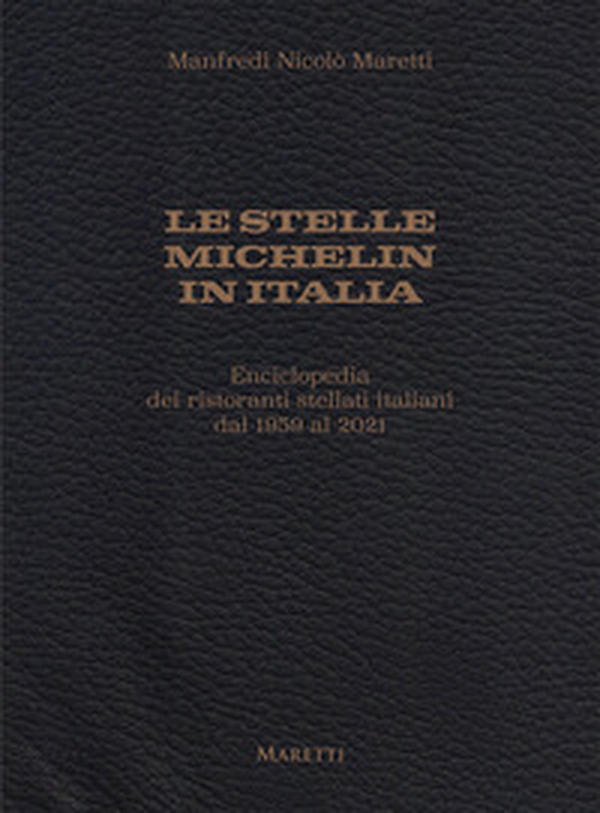 Le stelle Michelin in Italia. Enciclopedia dei ristoranti stellati italiani dal 1959 al 2021 - Librerie.coop Le stelle Michelin in Italia. Enciclopedia dei ristoranti stellati italiani dal 1959 al 2021 - Librerie.coop