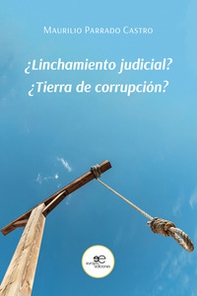 ¿Linchamiento judicial? ¿Tierra de corrupción? - Librerie.coop