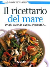 Il ricettario del mare. Primi, secondi, zuppe, sformati e... - Librerie.coop Il ricettario del mare. Primi, secondi, zuppe, sformati e... - Librerie.coop