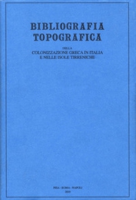 Bibliografia topografica della colonizzazione greca in Italia e nelle isole tirreniche - Librerie.coop