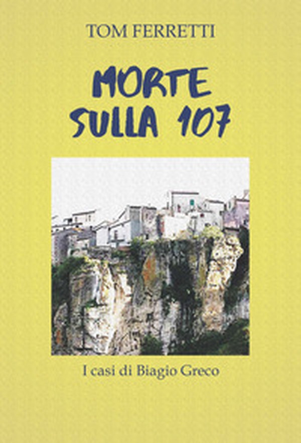 Morte sulla 107. I casi di Biagio Greco - Librerie.coop Morte sulla 107. I casi di Biagio Greco - Librerie.coop