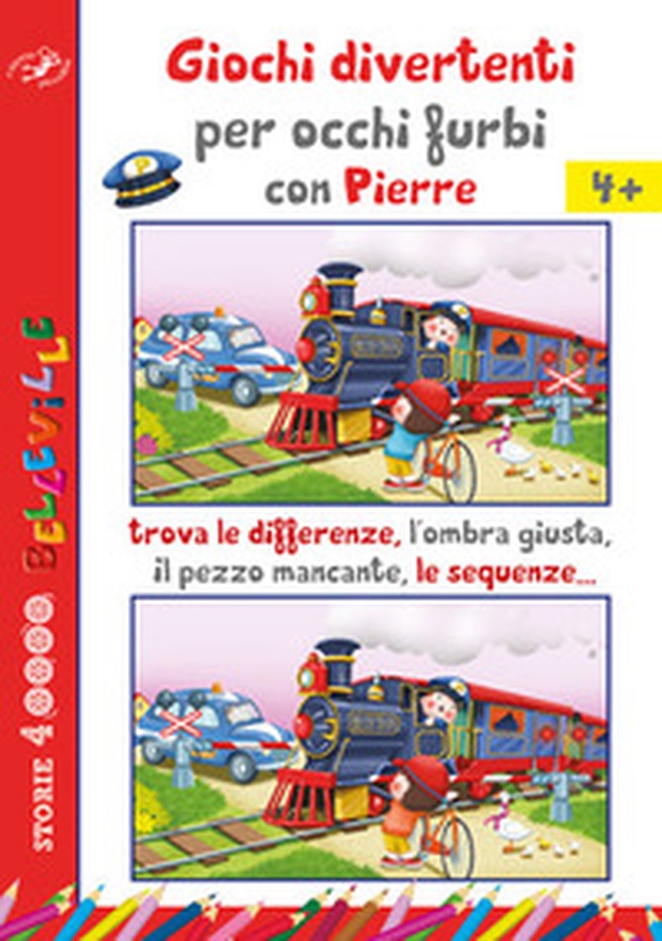 Giochi divertenti per occhi furbi con Pierre. Trova le differenze, l'ombra giusta, il pezzo mancante, le sequenze... - Librerie.coop Giochi divertenti per occhi furbi con Pierre. Trova le differenze, l'ombra giusta, il pezzo mancante, le sequenze... - Librerie.coop