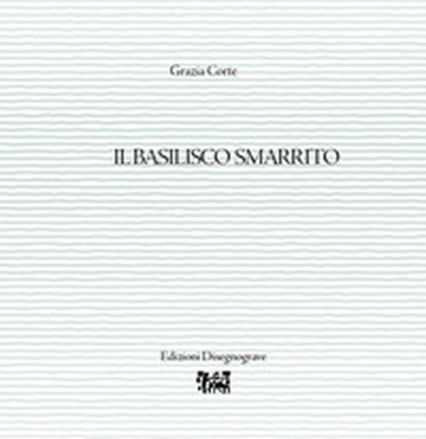 Il basilisco smarrito - Librerie.coop Il basilisco smarrito - Librerie.coop