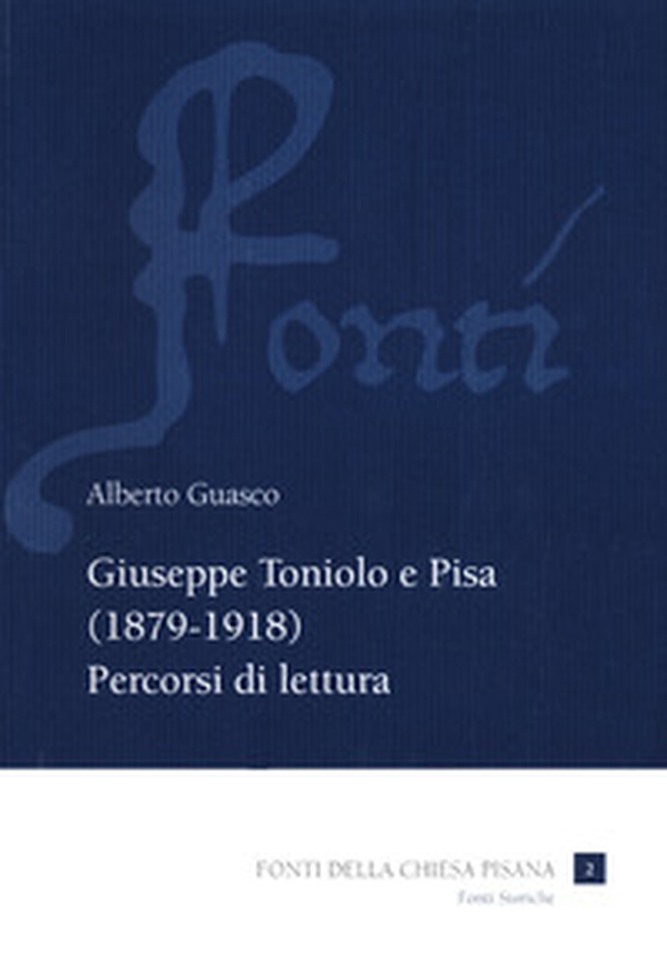 Giuseppe Toniolo e Pisa (1879-1918). Percorsi di lettura - Librerie.coop Giuseppe Toniolo e Pisa (1879-1918). Percorsi di lettura - Librerie.coop