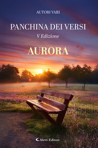 Aurora. La panchina dei versi - Librerie.coop