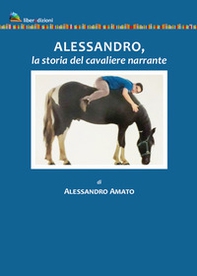 Alessandro, la storia del cavaliere narrante - Librerie.coop