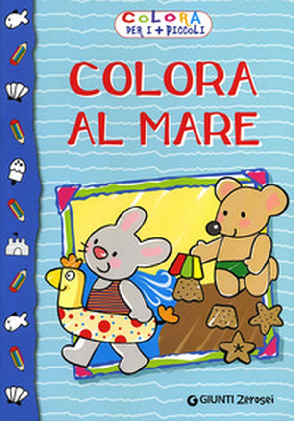Colora al mare. Colora per i più piccoli - Librerie.coop Colora al mare. Colora per i più piccoli - Librerie.coop