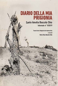 Diario della mia prigionia. Sante Amelio Boscolo Chio internato n.183019 - Librerie.coop
