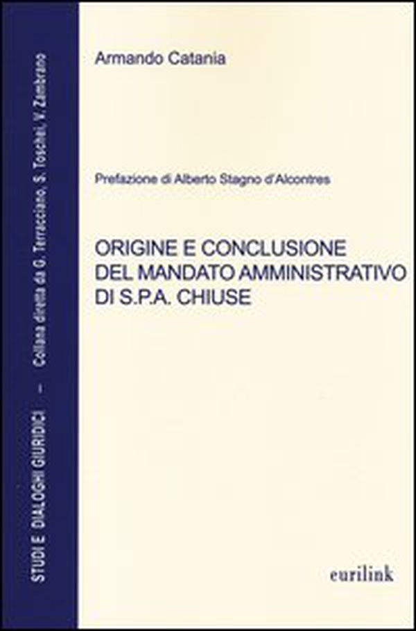 Origine e conclusione del mandato amministrativo di S.P.A. chiuse - Librerie.coop Origine e conclusione del mandato amministrativo di S.P.A. chiuse - Librerie.coop