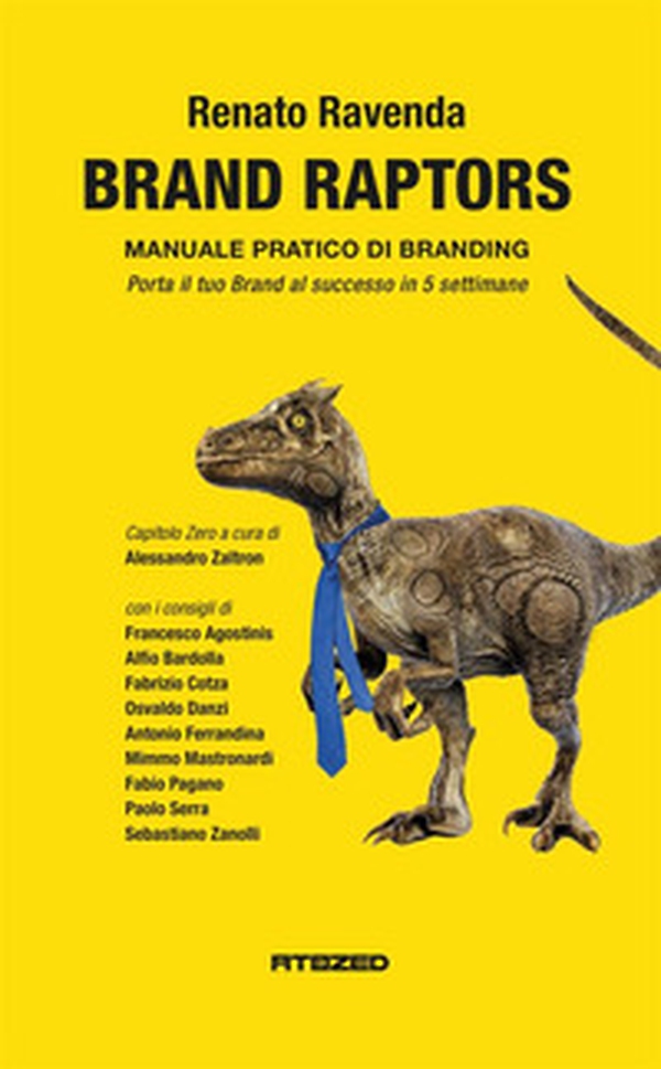 Brand raptors. Manuale pratico di branding - Librerie.coop Brand raptors. Manuale pratico di branding - Librerie.coop