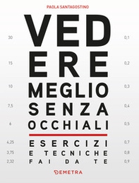 Vedere meglio senza occhiali. Esercizi e tecniche fai da te - Librerie.coop