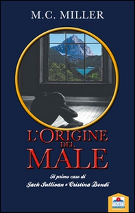 L'origine del male. Il primo caso di Jack Sullivan e Cristina Dondi - Librerie.coop L'origine del male. Il primo caso di Jack Sullivan e Cristina Dondi - Librerie.coop