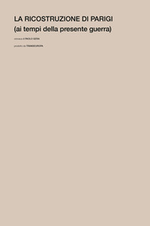La ricostruzione di Parigi (ai tempi della presente guerra) - Librerie.coop La ricostruzione di Parigi (ai tempi della presente guerra) - Librerie.coop