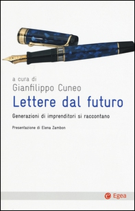 Lettere dal futuro. Generazioni di imprenditori si raccontano - Librerie.coop
