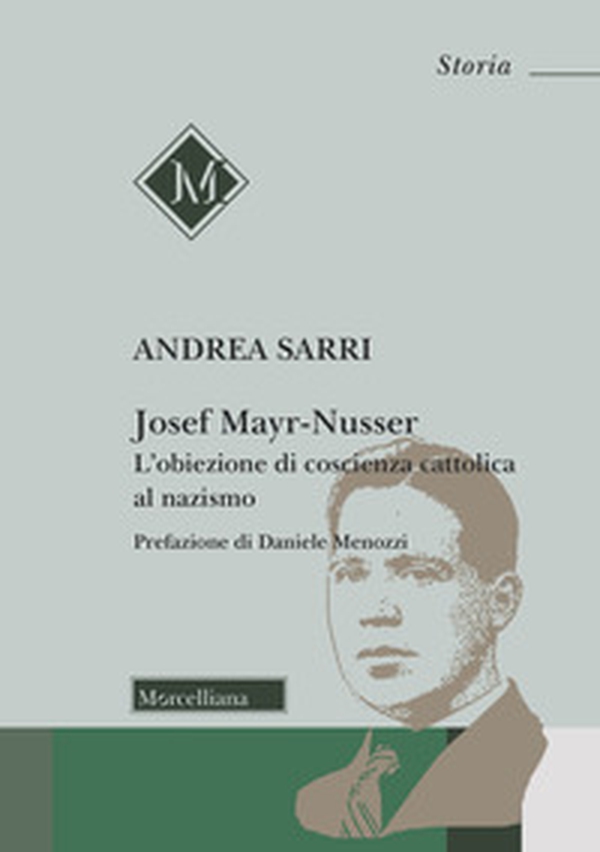 Josef Mayr-Nusser. L'obiezione di coscienza cattolica al nazismo - Librerie.coop